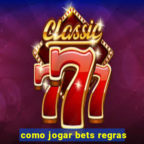 como jogar bets regras